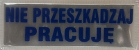 Naszywka odblaskowa NIE PRZESZKADZAJ PRACUJĘ mała